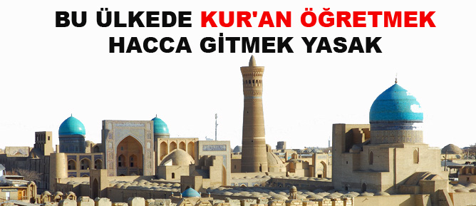Bu ülkede Kur'an öğretmek, Hacca gitmek yasak