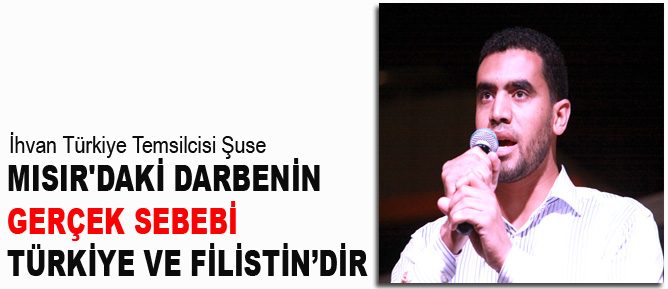 Mısır'daki darbenin gerçek sebebi Türkiye ve Filistin’dir