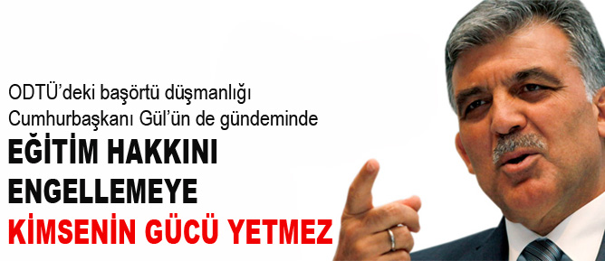 Eğitim hakkını engellemeye kimsenin gücü yetmez