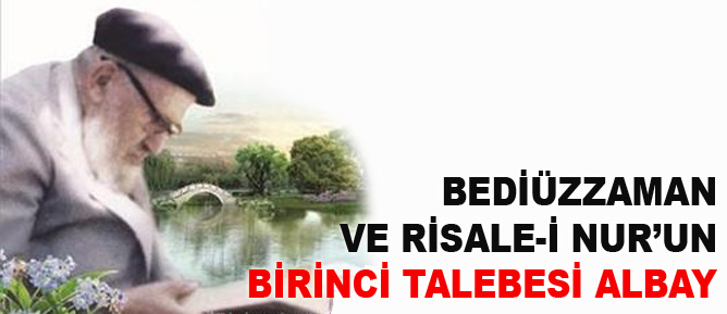 Bediüzzaman ve Risale-i Nur’un birinci talebesi Albay