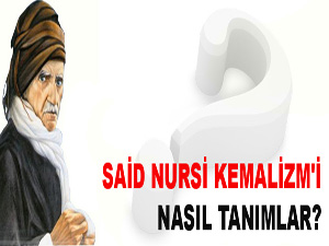 Said Nursi Kemalizm'i nasıl tanımlar?