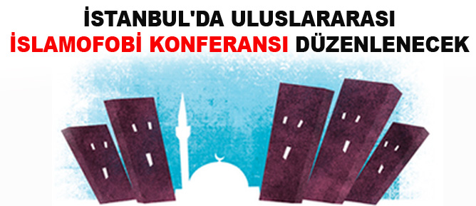 İstanbul'da Uluslararası İslamofobi Konferansı düzenlenecek