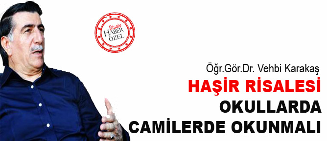 Haşir Risalesi okullarda, camilerde okunmalı