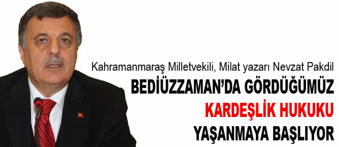 Bediüzzaman’da gördüğümüz kardeşlik hukuku yaşanmaya başlıyor
