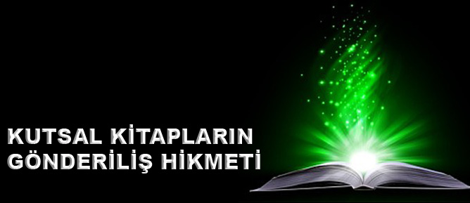 Kutsal Kitapların gönderiliş hikmeti