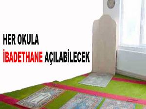 Her okula ibadethane açılabilecek