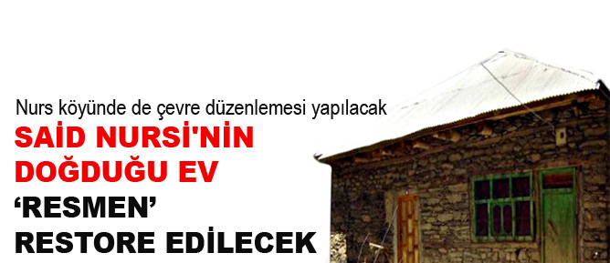 Said Nursi'nin doğduğu ev 'resmen' restore edilecek