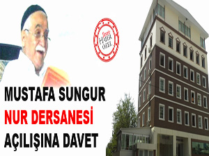 Mustafa Sungur Nur dersanesi açılışına davet