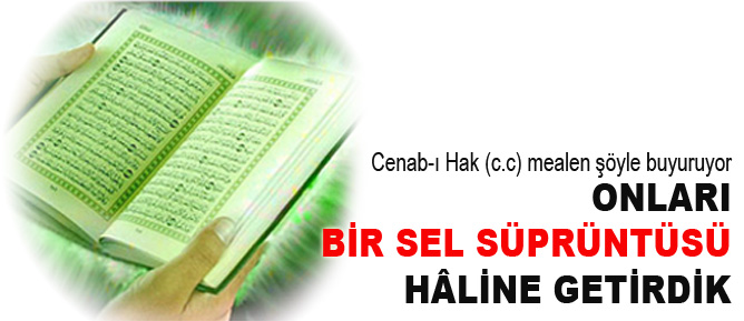 Onları bir sel süprüntüsü hâline getirdik