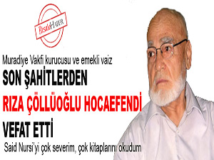 Son Şahitlerden Rıza Çöllüoğlu hocaefendi vefat etti
