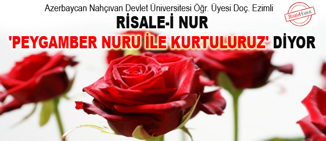Risale-i Nur 'Peygamber nuru ile kurtuluruz' diyor