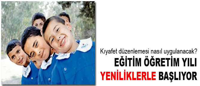 Eğitim öğretim yılı yeniliklerle başlıyor