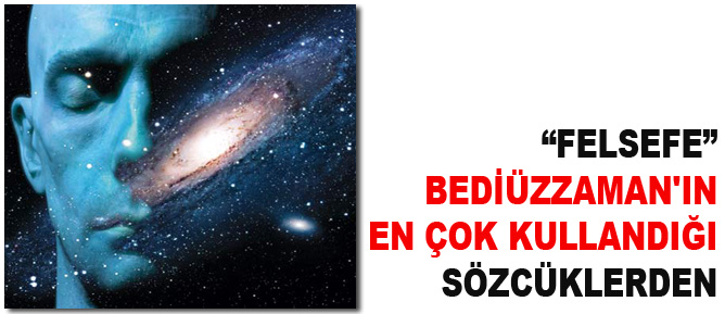 Felsefe, Bediüzzaman'ın en çok kullandığı kelimelerdendir