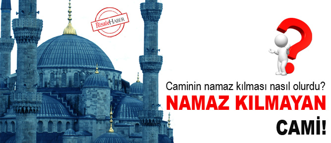 Namaz kılmayan cami