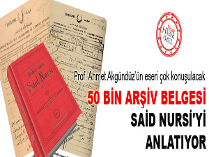 50 bin arşiv belgesi Said Nursi'yi anlatıyor