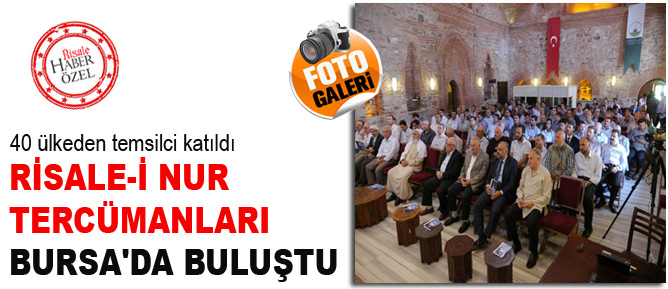 Risale-i Nur tercümanları Bursa'da buluştu