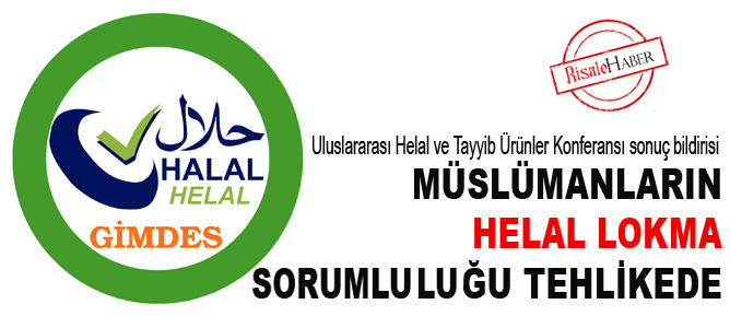 Müslümanların helal lokma sorumluluğu tehlikede