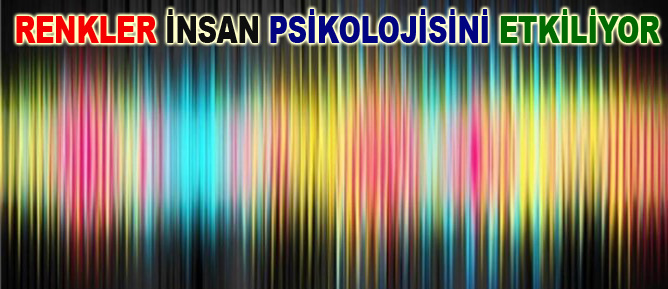 Renkler insan psikolojini etkiliyor