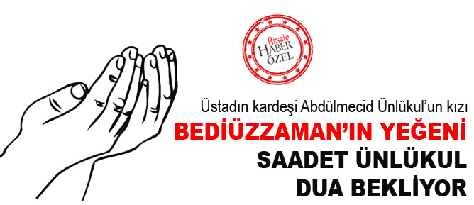 Bediüzzaman'ın yeğeni Saadet Ünlükul dua bekliyor