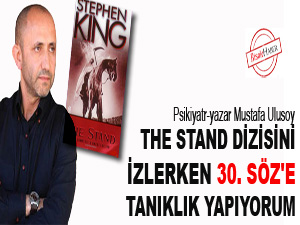 The Stand dizisini izlerken 30. Söz'e tanıklık yapıyorum