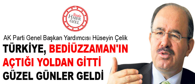 Türkiye, Bediüzzaman'ın açtığı yolda gitti güzel günler geldi