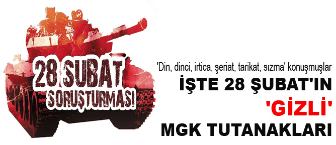 İşte 28 Şubat'taki 'gizli' MGK tutanakları