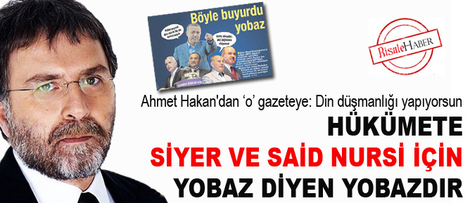 Hükümete, Siyer ve Said Nursi için yobaz diyen yobazdır