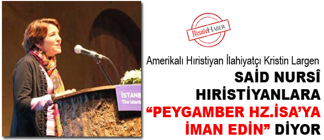 Said Nursî, Hıristiyanlara 'peygamber Hz.İsa’ya iman edin' diyor