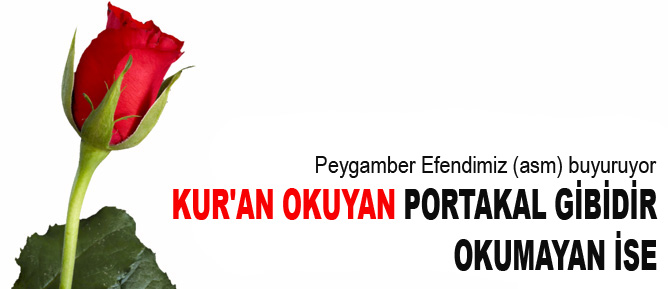 Kur'an okuyan portakal gibi, okumayan ise