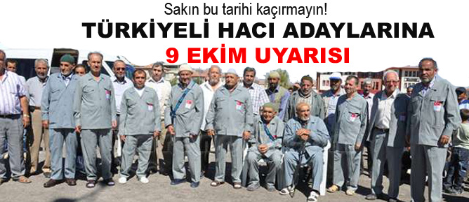 Türkiyeli Hacı adaylarına 9 Ekim uyarısı