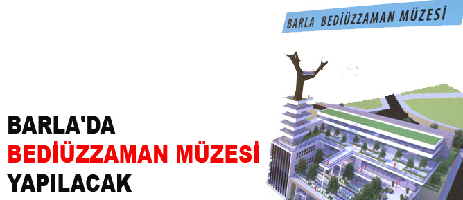 Barla'da Bediüzzaman Müzesi yapılacak
