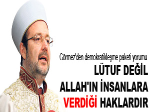 Lütuf değil, Allah'ın insanlara verdiği haklardır