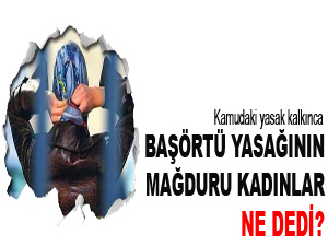 Başörtü yasağının mağduru kadınlar konuştu