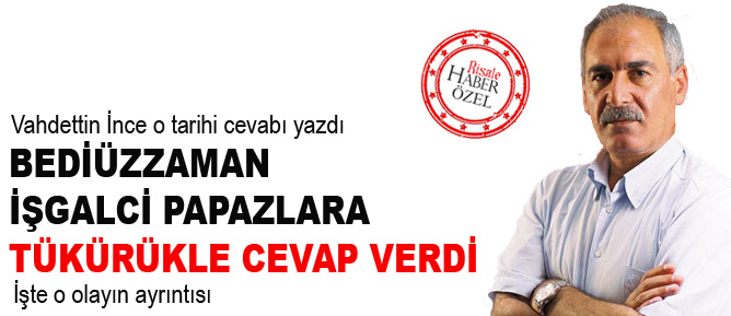 Bediüzzaman işgalci papazlara tükürükle cevap verdi