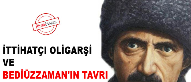 İttihatçı Oligarşi ve Bediüzzaman'ın tavrı