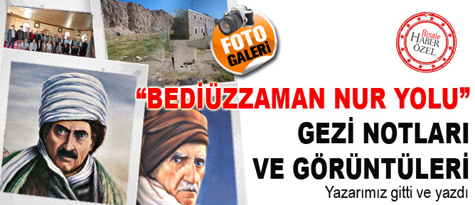 'Bediüzzaman Nur Yolu' gezi notları ve görüntüleri