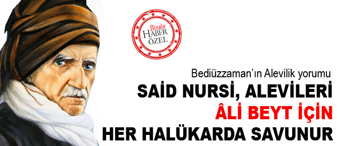 Said Nursi Alevileri, Ali Beyt için her halükarda savunur