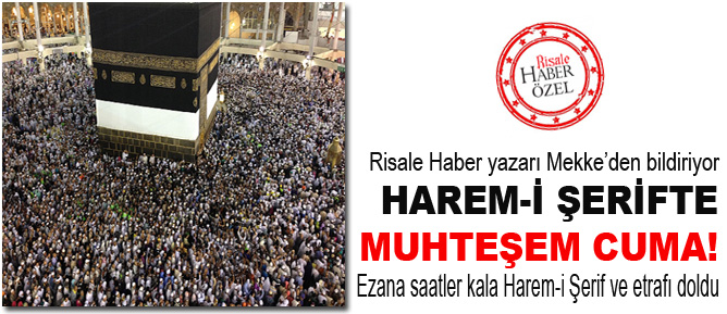 Harem-i Şerifte muhteşem Cuma!
