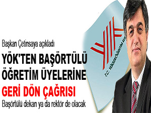 YÖK'ten başörtülü öğretim üyelerine geri dön çağrısı