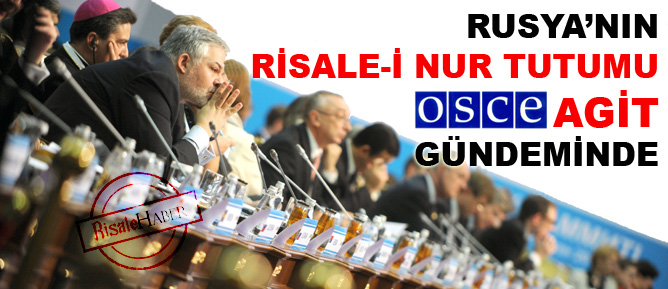 Rusya’nın Risale-i Nur tutumu AGİT gündeminde