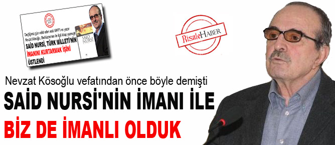 Said Nursi'nin imanı ile biz de imanlı olduk