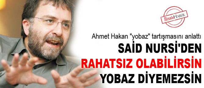 Said Nursi'den rahatsız olabilirsin, yobaz diyemezsin