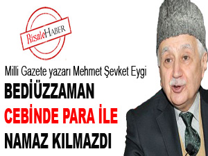 Bediüzzaman cebinde para ile namaz kılmazdı