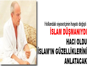 İslam düşmanıydı, Hacı oldu İslam'ın güzelliklerini anlatacak