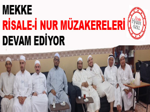 Mekke Risale-i Nur müzakereleri devam ediyor