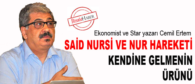 Cemil Ertem: Said Nursi ve Nur hareketi kendine gelmenin ürünü