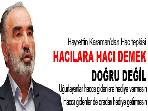 Karaman: Hacılara Hacı demek doğru değil