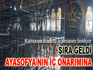 Sıra geldi Ayasofya'nın iç onarımına