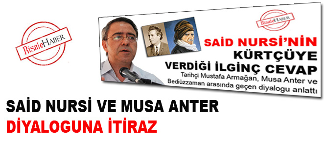 Said Nursi ve Musa Anter diyaloguna itiraz