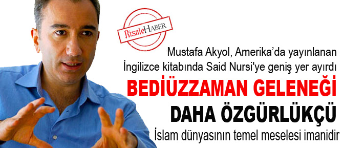 Bediüzzaman geleneği daha özgürlükçü